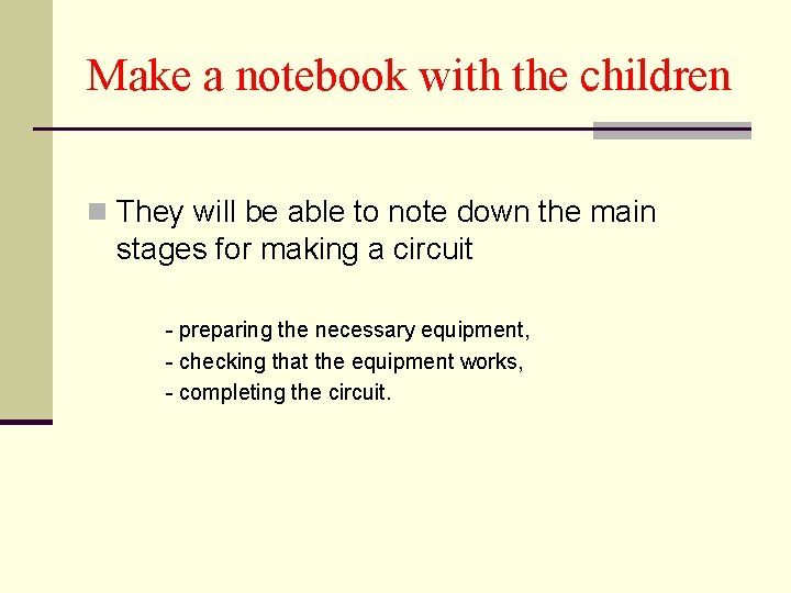 Make a notebook with the children n They will be able to note down
