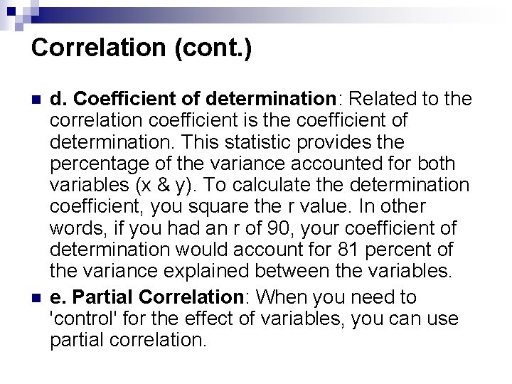 Correlation (cont. ) n n d. Coefficient of determination: Related to the correlation coefficient