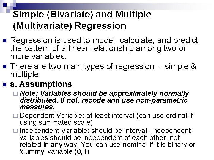 Simple (Bivariate) and Multiple (Multivariate) Regression n Regression is used to model, calculate, and
