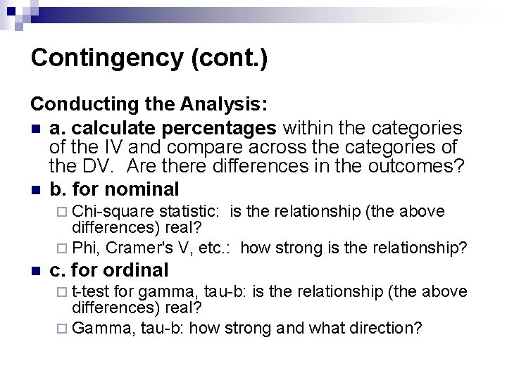 Contingency (cont. ) Conducting the Analysis: n a. calculate percentages within the categories of