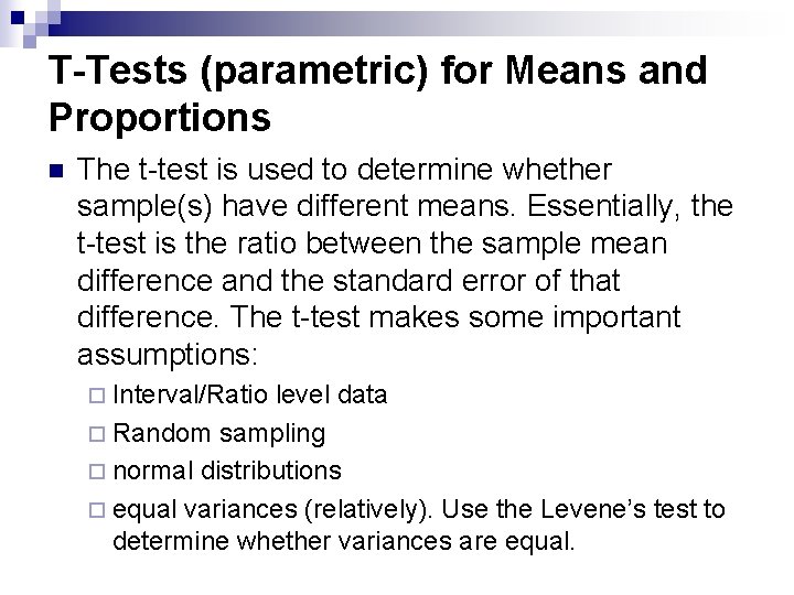 T-Tests (parametric) for Means and Proportions n The t-test is used to determine whether