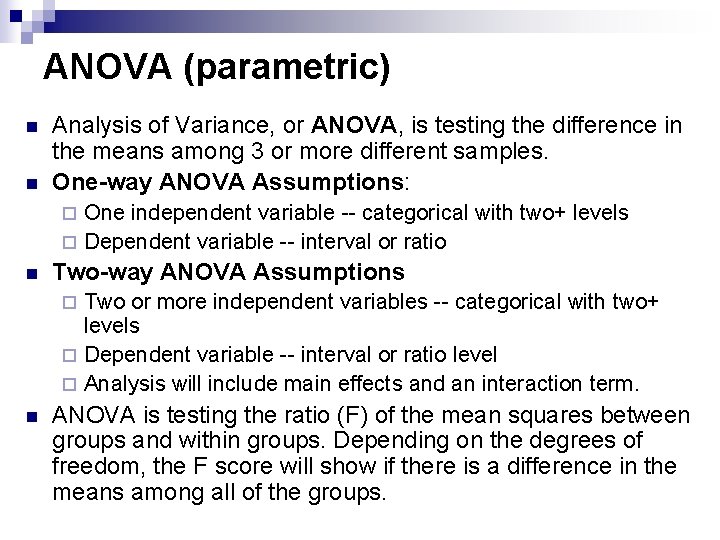 ANOVA (parametric) n n Analysis of Variance, or ANOVA, is testing the difference in