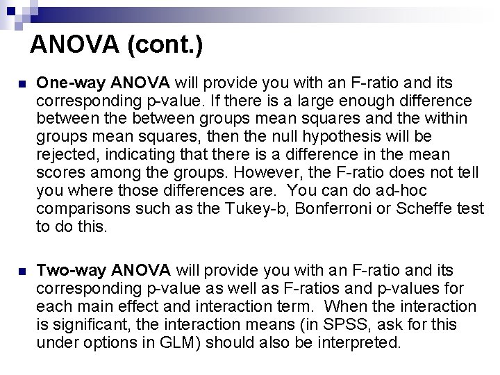 ANOVA (cont. ) n One-way ANOVA will provide you with an F-ratio and its