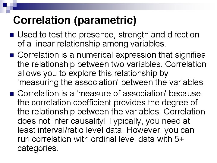 Correlation (parametric) n n n Used to test the presence, strength and direction of