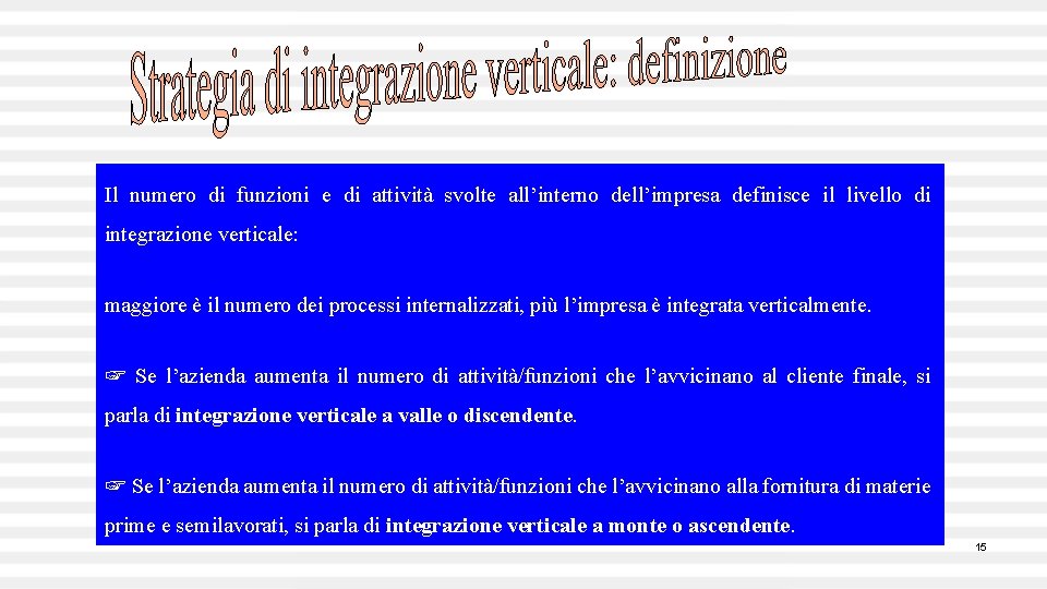 Il numero di funzioni e di attività svolte all’interno dell’impresa definisce il livello di