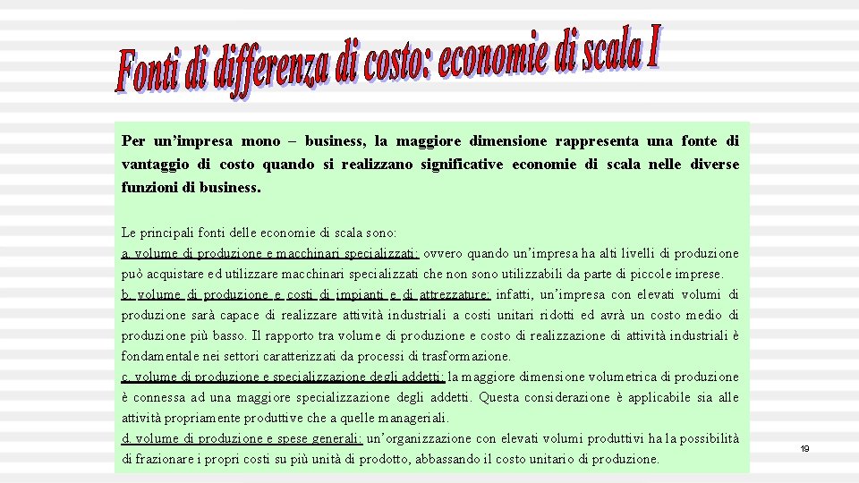 Per un’impresa mono – business, la maggiore dimensione rappresenta una fonte di vantaggio di