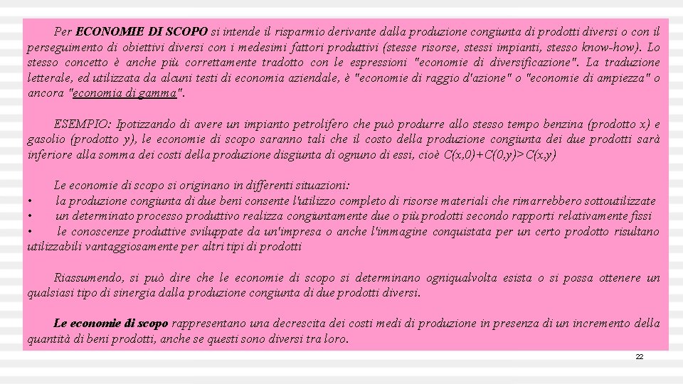 Per ECONOMIE DI SCOPO si intende il risparmio derivante dalla produzione congiunta di prodotti