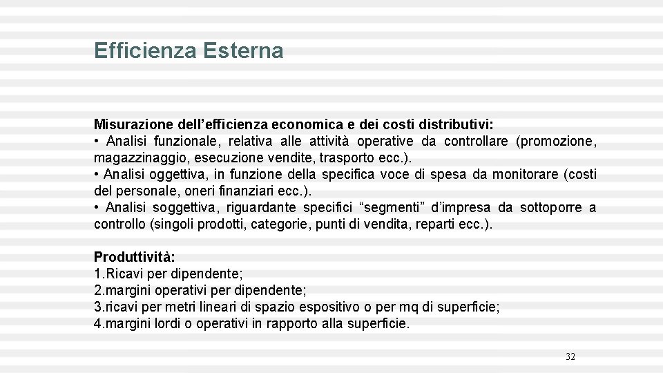 Efficienza Esterna Misurazione dell’efficienza economica e dei costi distributivi: • Analisi funzionale, relativa alle