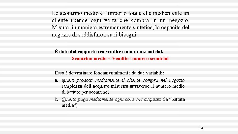 Lo scontrino medio è l’importo totale che mediamente un cliente spende ogni volta che