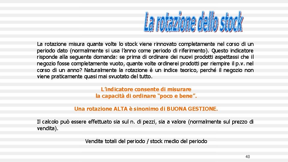 La rotazione misura quante volte lo stock viene rinnovato completamente nel corso di un