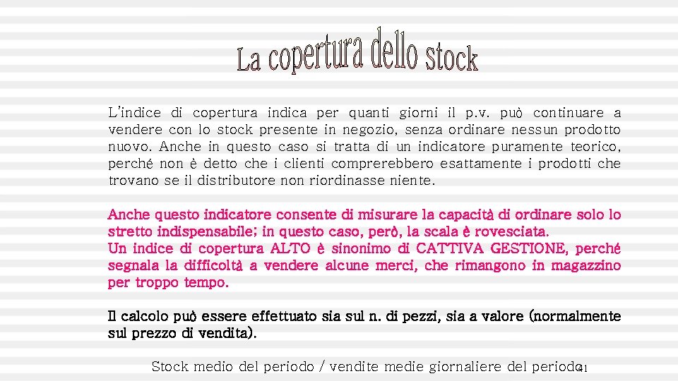 L’indice di copertura indica per quanti giorni il p. v. può continuare a vendere