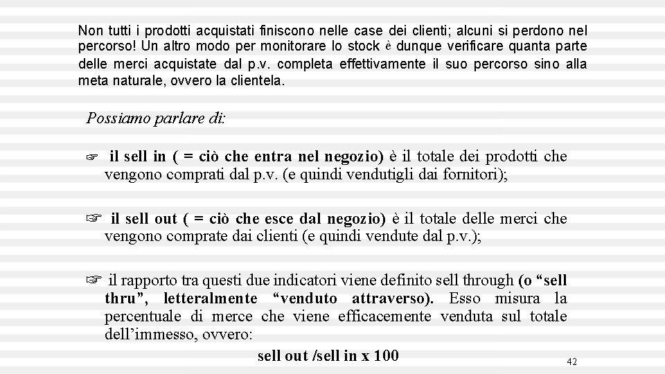 Non tutti i prodotti acquistati finiscono nelle case dei clienti; alcuni si perdono nel