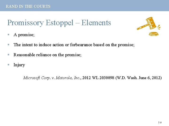 RAND IN THE COURTS Promissory Estoppel – Elements § A promise; § The intent