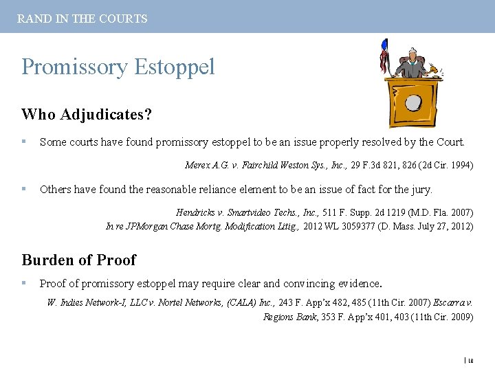 RAND IN THE COURTS Promissory Estoppel Who Adjudicates? § Some courts have found promissory