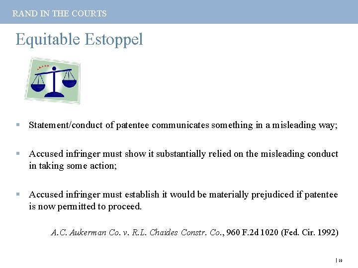 RAND IN THE COURTS Equitable Estoppel § Statement/conduct of patentee communicates something in a