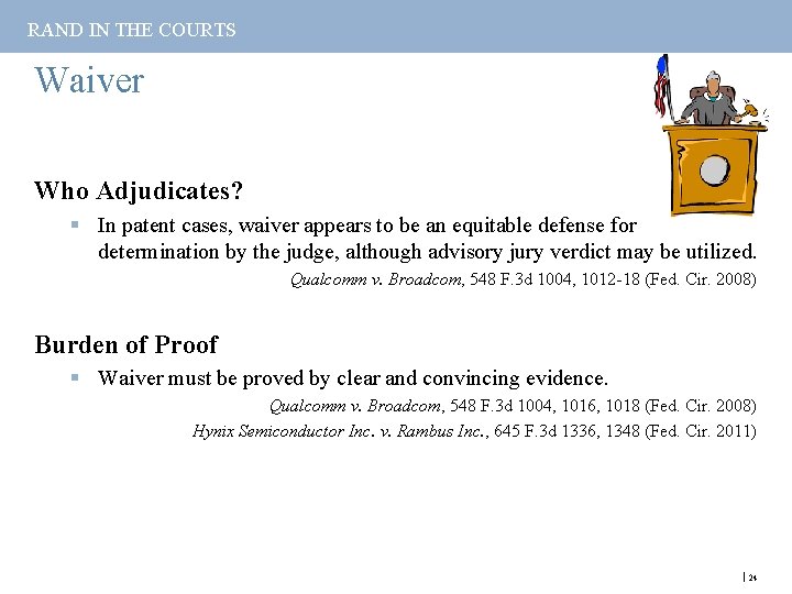 RAND IN THE COURTS Waiver Who Adjudicates? § In patent cases, waiver appears to