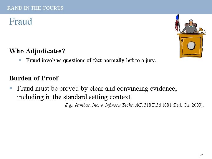 RAND IN THE COURTS Fraud Who Adjudicates? § Fraud involves questions of fact normally