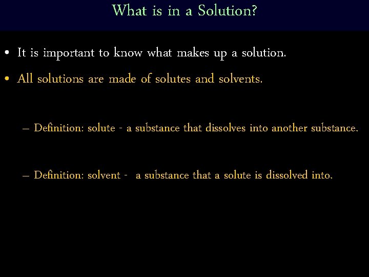 What is in a Solution? • It is important to know what makes up
