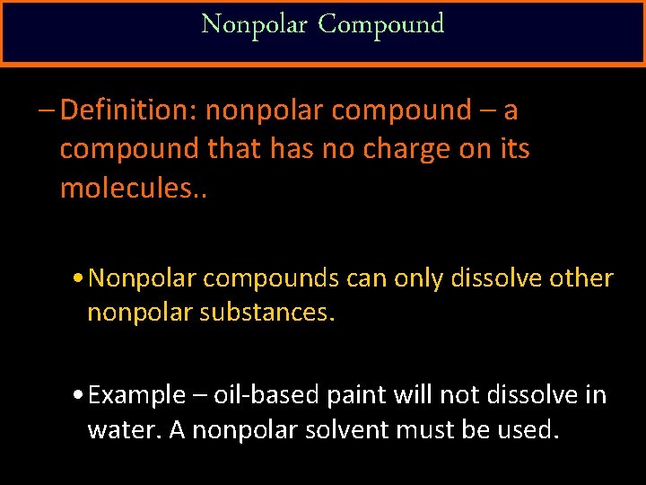 Nonpolar Compound – Definition: nonpolar compound – a compound that has no charge on