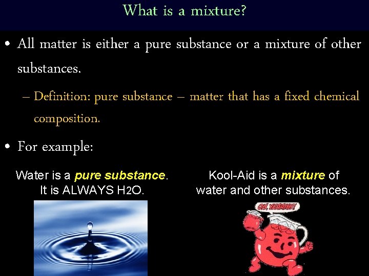What is a mixture? • All matter is either a pure substance or a