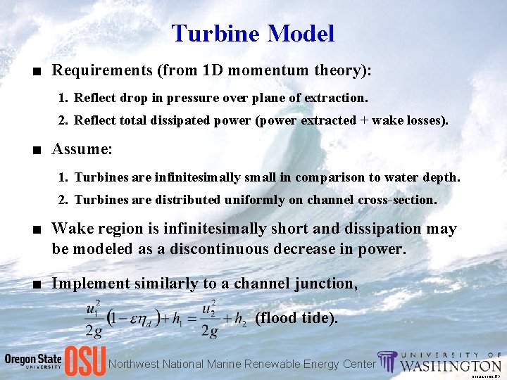 Turbine Model ■ Requirements (from 1 D momentum theory): 1. Reflect drop in pressure