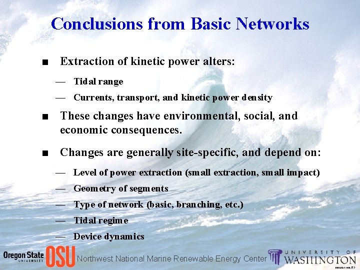 Conclusions from Basic Networks ■ Extraction of kinetic power alters: — Tidal range —