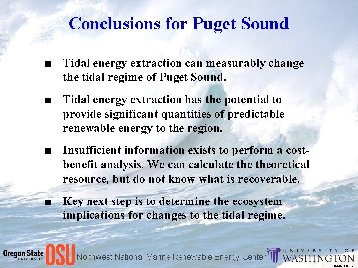 Conclusions for Puget Sound ■ Tidal energy extraction can measurably change the tidal regime