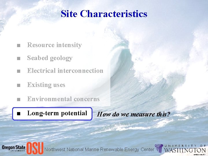 Site Characteristics ■ Resource intensity ■ Seabed geology ■ Electrical interconnection ■ Existing uses