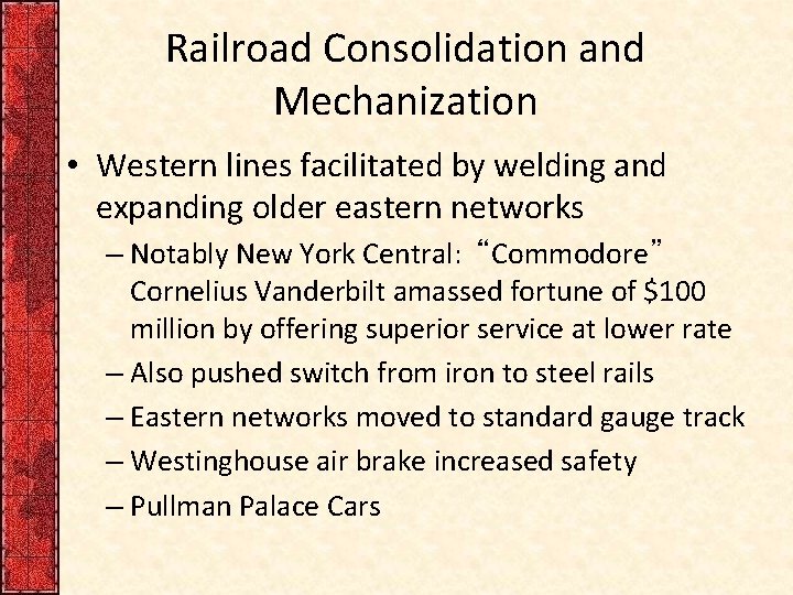 Railroad Consolidation and Mechanization • Western lines facilitated by welding and expanding older eastern