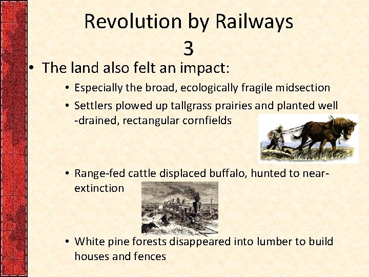 Revolution by Railways 3 • The land also felt an impact: • Especially the