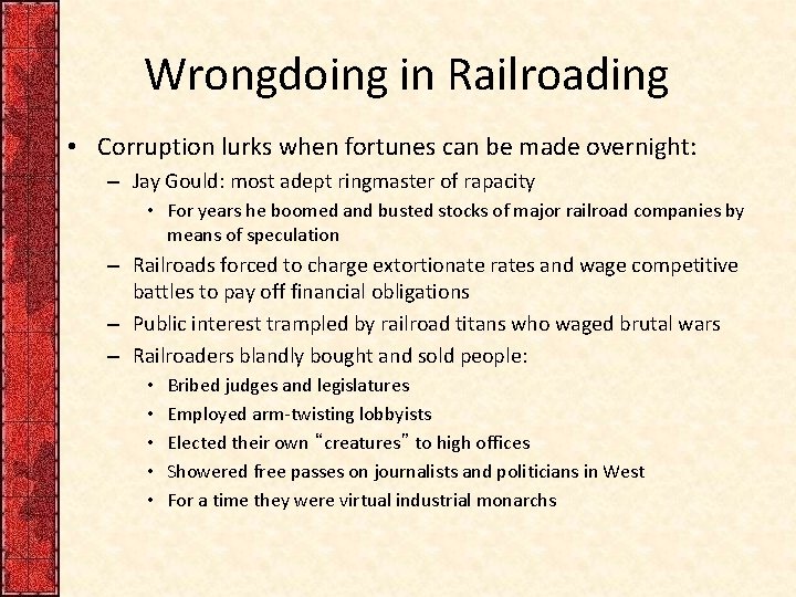 Wrongdoing in Railroading • Corruption lurks when fortunes can be made overnight: – Jay