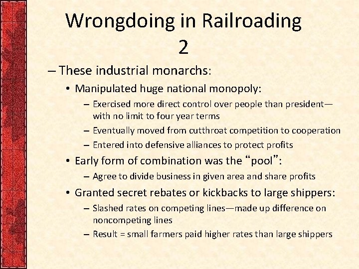 Wrongdoing in Railroading 2 – These industrial monarchs: • Manipulated huge national monopoly: –