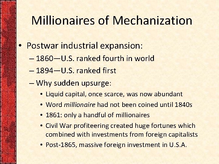 Millionaires of Mechanization • Postwar industrial expansion: – 1860—U. S. ranked fourth in world