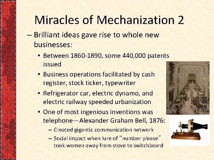 Miracles of Mechanization 2 – Brilliant ideas gave rise to whole new businesses: •