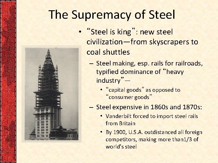 The Supremacy of Steel • “Steel is king”: new steel civilization—from skyscrapers to coal