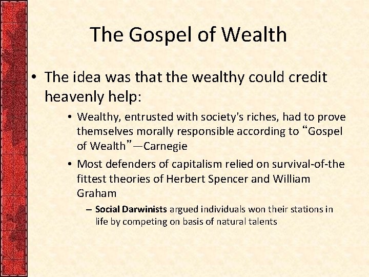 The Gospel of Wealth • The idea was that the wealthy could credit heavenly