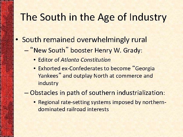 The South in the Age of Industry • South remained overwhelmingly rural – “New