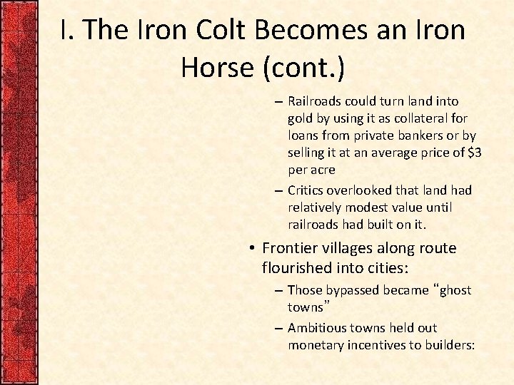 I. The Iron Colt Becomes an Iron Horse (cont. ) – Railroads could turn