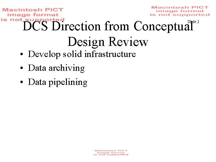 DCS Direction from Conceptual Design Review Slide 2 • Develop solid infrastructure • Data