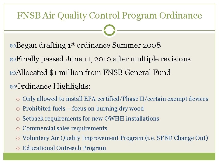 FNSB Air Quality Control Program Ordinance Began drafting 1 st ordinance Summer 2008 Finally