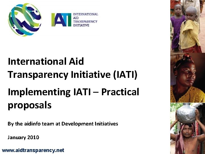 International Aid Transparency Initiative (IATI) Implementing IATI – Practical proposals By the aidinfo team