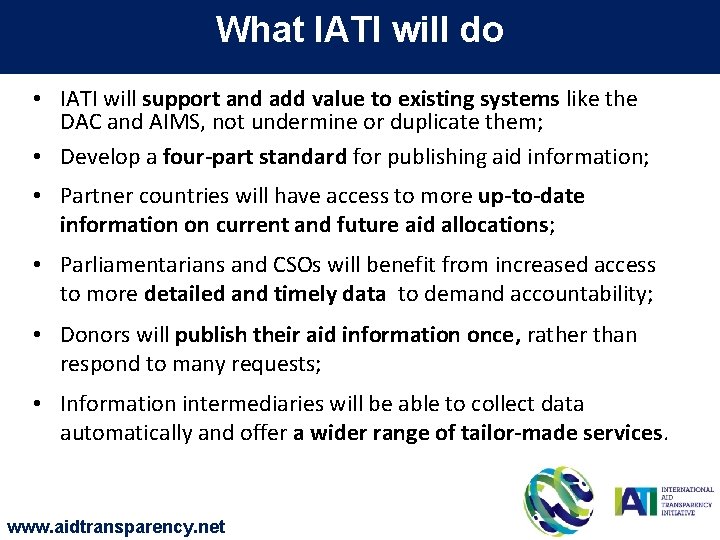 What IATI will do • IATI will support and add value to existing systems