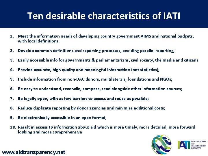 Ten desirable characteristics of IATI 1. Meet the information needs of developing country government