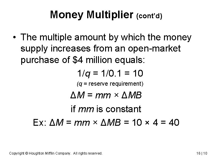 Money Multiplier (cont’d) • The multiple amount by which the money supply increases from