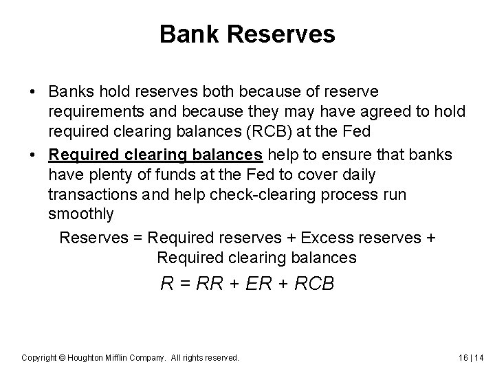 Bank Reserves • Banks hold reserves both because of reserve requirements and because they