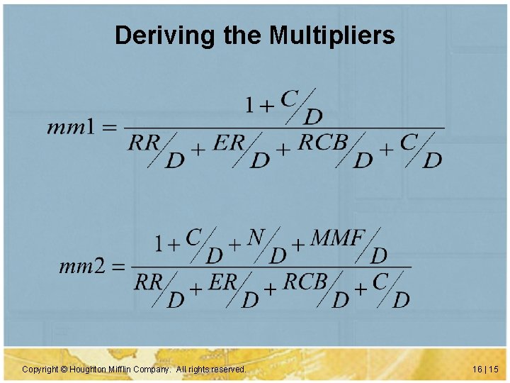 Deriving the Multipliers Copyright © Houghton Mifflin Company. All rights reserved. 16 | 15