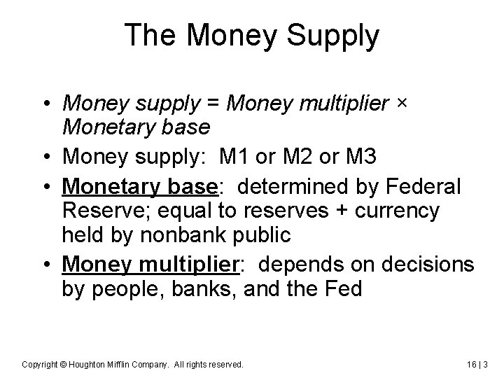 The Money Supply • Money supply = Money multiplier × Monetary base • Money