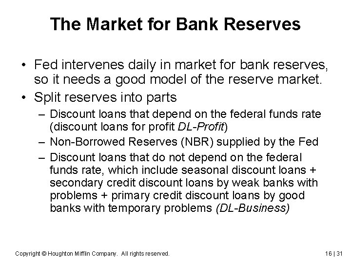 The Market for Bank Reserves • Fed intervenes daily in market for bank reserves,