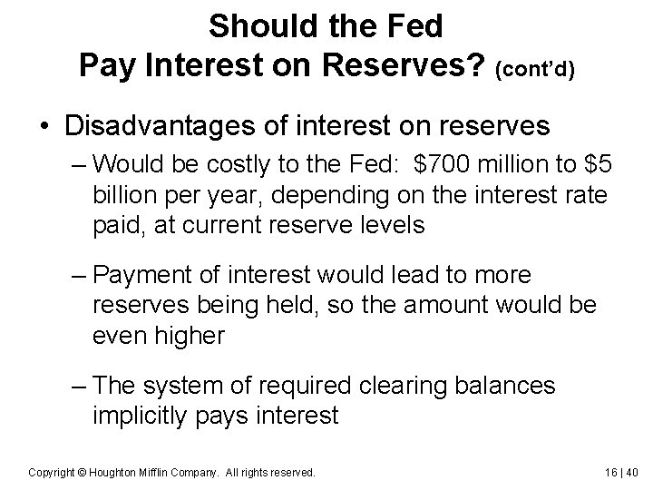 Should the Fed Pay Interest on Reserves? (cont’d) • Disadvantages of interest on reserves