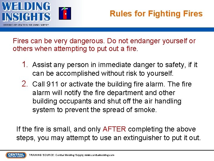 Rules for Fighting Fires can be very dangerous. Do not endanger yourself or others